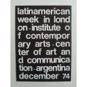Latin American Week in London, November 28th - December 6th 1974, at the I.C.A. Institute of Contemporary Arts