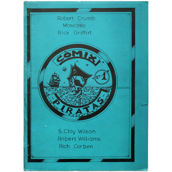 Cómix Piratas, nº 1: Robert Crumb, Moscoso, Rick Griffin, S. Clay Wilson, Robert Williams, Rich Corben