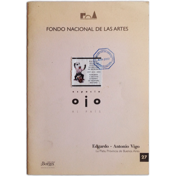 Espacio Ojo al País. Edgardo-Antonio Vigo, Centro Cultural Borges, del 5 de diciembre de 2002 al 10 de enero de 2003