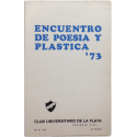 Encuentro de poesía y plástica ‘73. Club Universitario de La Plata, 8 al 15 de junio, 1973