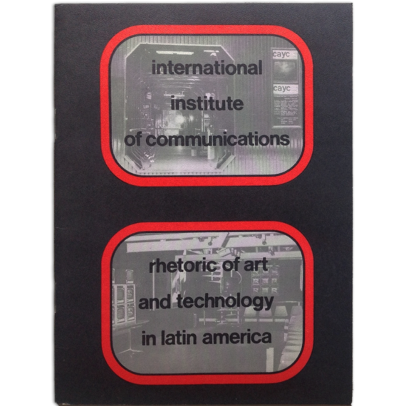 Rhetoric of Art and Technology in Latin America. International Institute of Communications, Washington, 1977