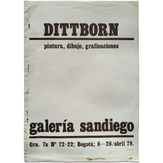 DITTBORN. Pintura, dibujo, graficaciones. Galería Sandiego, Bogotá, 6-26 abril 1978
