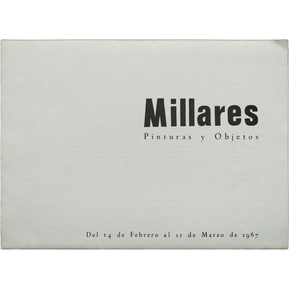 MILLARES. Pinturas y Objetos. Galería Juana Mordó, Madrid, del 14 de febrero al 11 de marzo de 1967
