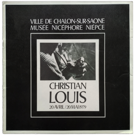 Christian Louis. Musée Nicéphore Niépce, Ville de Chalon-Sur-Saone, 20 avril-20 mai 1979