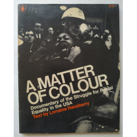 A Matter of Colour. Documentary of the Struggle for Racial Equality in the USA