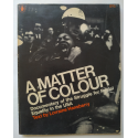 A Matter of Colour. Documentary of the Struggle for Racial Equality in the USA