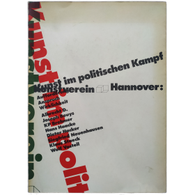 Kunst im politischen Kampf. Aufforderung, Anspruch, Wirklichkeit. Kunstverein Hannover, 3. März bis 13. Mai 1973