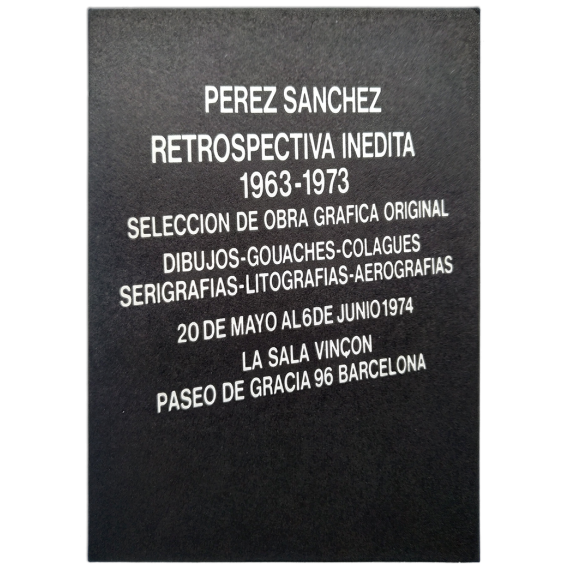 Pérez Sánchez - Retrospectiva inédita, 1963-1973. La Sala Vinçon, Barcelona, 20 de mayo al 6 de junio 1974