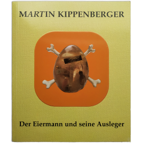 Martin Kippenberger - Der Eiermann und seine Ausleger. Städtischen Museum Abteiberg Mönchengladbach, 2. Februar - 20. April 1997