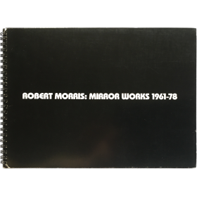 Robert Morris: Mirror Works 1961-78