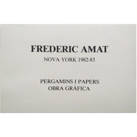 Frederic Amat - Nova York 1982-83. Pergamins i papers, Obra gràfica. Galeria Ciento, Barcelona, novembre 1983