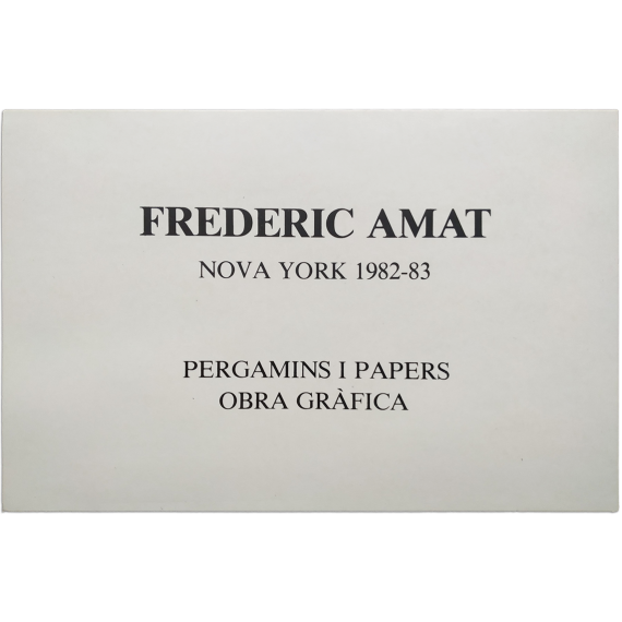 Frederic Amat - Nova York 1982-83. Pergamins i papers, Obra gràfica. Galeria Ciento, Barcelona, novembre 1983